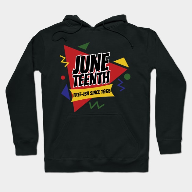 Juneteenth Free-Ish Since 1865 Retro Hoodie by blackartmattersshop